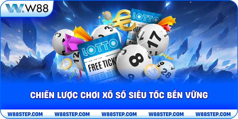 Chiến lược chơi xổ số siêu tốc bền vững
