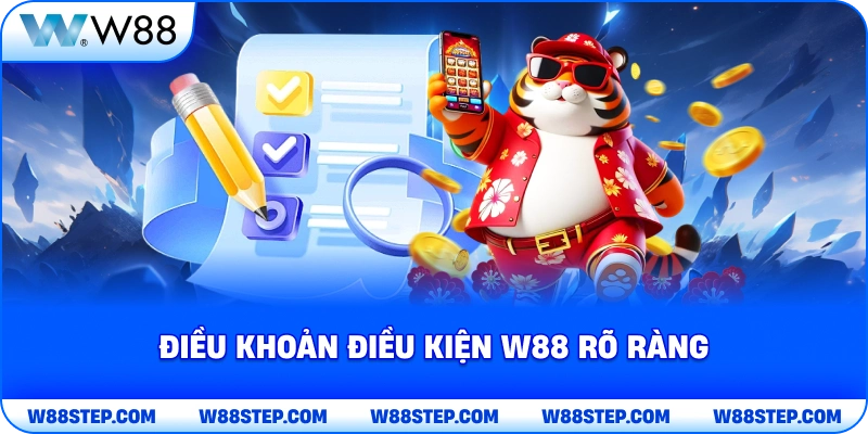 Điều Khoản Điều Kiện W88 rõ ràng