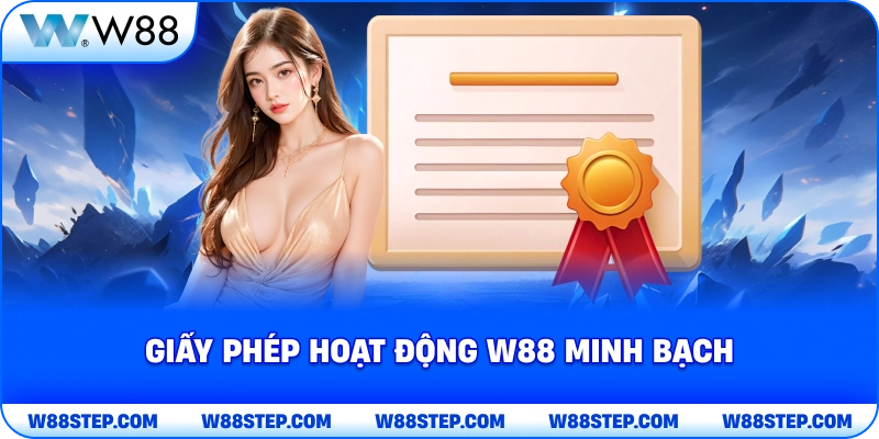 Giấy Phép Hoạt Động W88 minh bạch