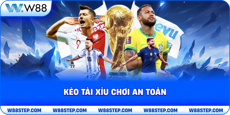 Kèo tài xỉu chơi an toàn