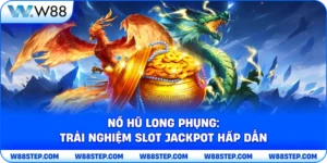 Nổ hũ long phụng: Trải nghiệm slot jackpot hấp dẫn
