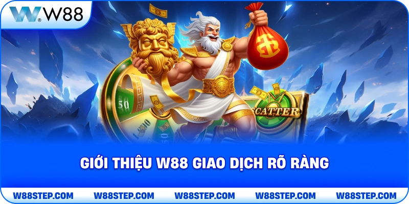 Giới Thiệu W88 giao dịch rõ ràng